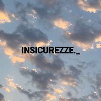 insicurezze._