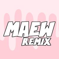 เสียงต้นฉบับ - MAEW RMX
