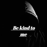 เสียงต้นฉบับ - Be kind to me.