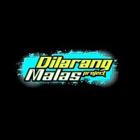 dilarangmalas_