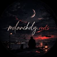 melancholy.reelss