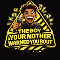 theboyyourmotherwarnedyo