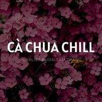 nhạc nền - C A C H U A C H I L L