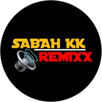 bunyi asal - SABAH KK REMIX 🔊