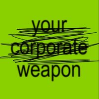 yourcorporateweapon