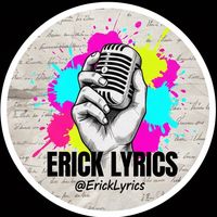 erick...lyrics