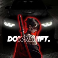 original sound - D O W N S H I F T