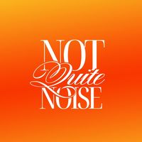 original sound - not quite noise