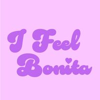 i_feel_bonita_byjulieta