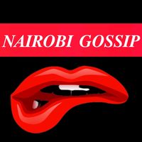 nairobi..gossip..premium