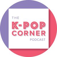 thekpopcornerpodcast