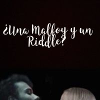 una_malfoy_y_un_riddle_