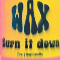 waxburnitdown