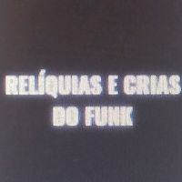reliquiaecriasdofunk