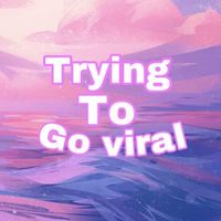 tryingtogoviral95