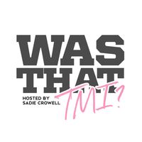 TMI episode 66 with Sadie Crowell