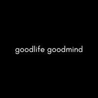 goodlife_goodmind
