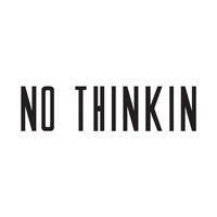 nothinkin