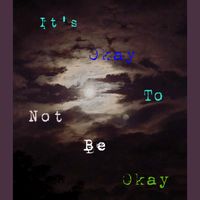 itsokay.tonotbeokay0