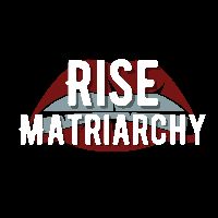 risematriarchy