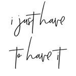 ijusthavetohaveit