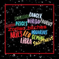 zodiac..bitches