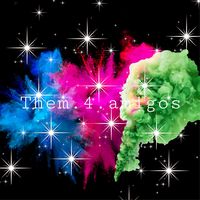 them.4.amigos
