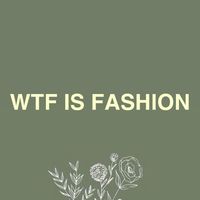wtfisfashion