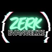 zerk_evangelize