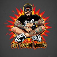 imjust_joshin_around