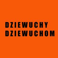 dziewuchy_dziewuchom