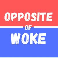 opposite.of.woke