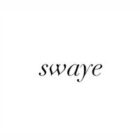 swayyyyyyeeeeeee
