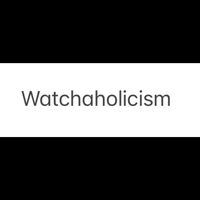watchaholism