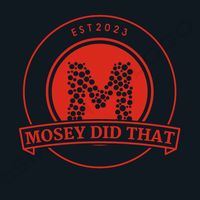 moseydidthat