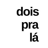 dois_pra_la