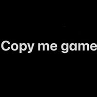 copy._.me.gameeee
