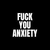 fuckyouanxiety