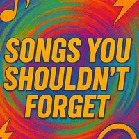 songs.u.shouldnt.forget