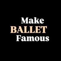 makeballetfamous