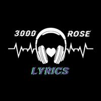 3000roselyrics