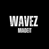 wavezzmadeit