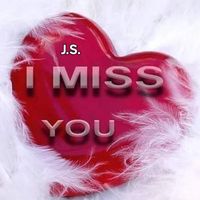 j.s._i_miss_you