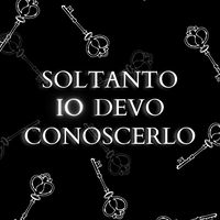 soltantoiodevoconoscerlo
