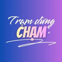 âm thanh gốc - Trạm Dừng Chạm 🌻