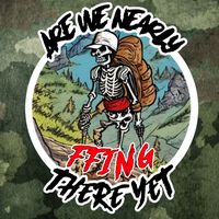 arewenearlyffingthereyet