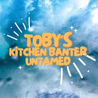 tobyskitchenbanter