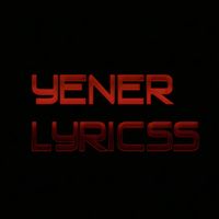 yenerlyricss_